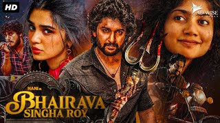 Nanis BHAIRAVA SINGHA ROY 2024 New Released Full Hindi Dubbed Movie  Sai Pallavi Krithi Shetty [upl. by Aifos]