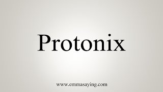 How To Say Protonix [upl. by Ycrep438]