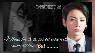 Jungkook FF  When he cheated on you with your stepsister But   Oneshot [upl. by Eniahpets405]