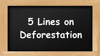 Deforestation Short 5 Lines in English  5 Lines Essay on Deforestation [upl. by Zullo]