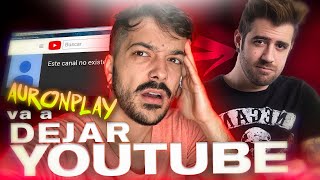 Auronplay DEJARÁ YOUTUBE y no es broma [upl. by Oric]