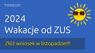 Wakacje od ZUS 2024  Złóż wniosek w Listopadzie [upl. by Stromberg737]