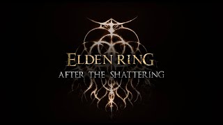 After The Shattering  Elden Ring Mod Part 6 [upl. by Camfort]