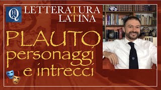 Letteratura latina 7 Plauto personaggi ed intrecci [upl. by Icats]