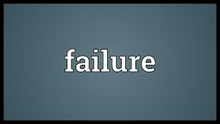 Failure Meaning [upl. by Annaoy338]