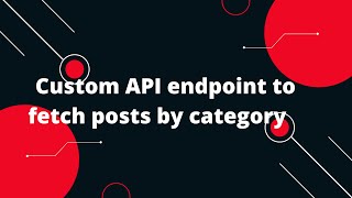 Custom Rest API in Wordpress 2 Custom API endpoint to fetch posts by category [upl. by Stokes]