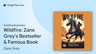 Wildfire Zane Greys Bestseller amp Famous Book by Zane Grey · Audiobook preview [upl. by Lorine]