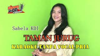 TAMAN JURUG Sabella KDi Karaoke tanpa vocal pria [upl. by Champaigne]