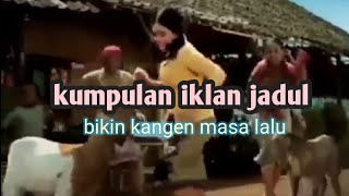 Iklan jaman dulu yang bikin rindu masa lalu [upl. by Einyaj]