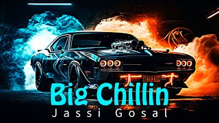 Big Chillin slowed amp reverb x Jassi Gosal  Latest Punjabi Songs  New Punjabi Songs 2024 [upl. by Arimas]