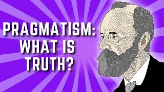 The Pragmatist Theory of Truth  William James Pragmatism Lecture 6 [upl. by Ibok]