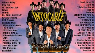 INTOCABLE amp PESADO  PLAYLIST DE SUS ÉXITOS  30 MIX ROMANTICAS NORTEÑAS  LOS MEJORES EXITOS [upl. by Veator271]