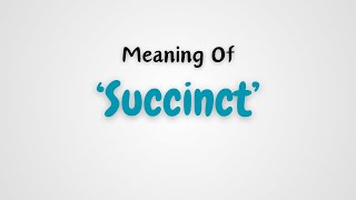 What is the meaning of Succinct [upl. by Lihcox413]