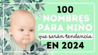 💙100 NOMBRES PARA NIÑO que serán tendencia en 2024👶 [upl. by Elleryt260]