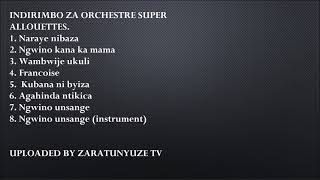 IZABURAKEYE PLAYLISTS ZARIRIMBWE NA ORCHESTRE SUPER ALLOUETTES KARAHANYUZE SONGS [upl. by Niwri]