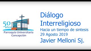 Diálogo Interreligioso  Javier Melloni en Parroquia Universitaria [upl. by Etteragram594]