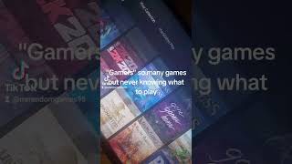 So many games but never anything to play memes funny relatable gamermoment nogames [upl. by Murrell]