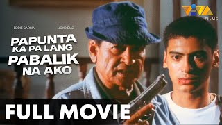 Papunta Ka Pa Lang Pabalik Na Ako FULL MOVIE HD  Eddie Garcia Joko Diaz [upl. by Meehyrb]