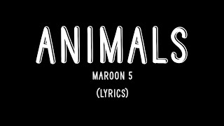 Animals  Maroon 5 Lyrics [upl. by Mahseh]