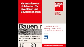 Kennzahlen von Holzbauten für Investoren und Bauherrschaften  Swissbau Focus 2024 [upl. by Opal434]