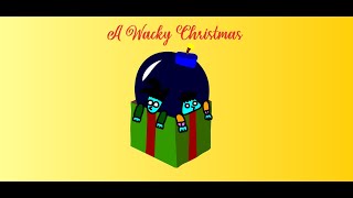 A Wacky Christmas [upl. by Alamat]