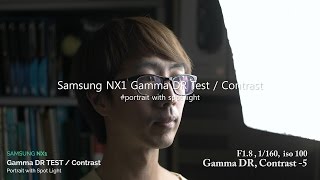 Samsung NX1  Gamma DR TEST 4  Contrast  Portrait with Spot Light [upl. by Narud535]