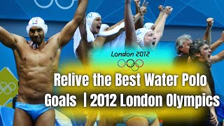 “Top Water Polo Goals from London 2012 Olympics Unforgettable Moments” [upl. by Courtund]