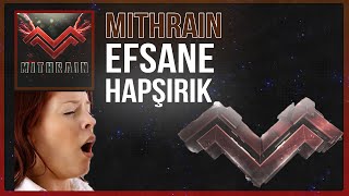 Mithrain  EFSANE HAPŞIRIK [upl. by Atiuqat875]