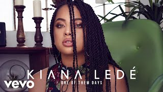 Kiana Ledé  One Of Them Days Official Audio [upl. by Nivel]