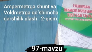 97mavzu Ampermetrga shunt va Voldmetrga qoʻshimcha qarshilik ulash  2qism [upl. by Eiznekcm]