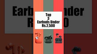 Top 3 Earbuds Under Rs2500  top3earbuds top3budsunder2500 earbuds earphones [upl. by Anitsirt315]