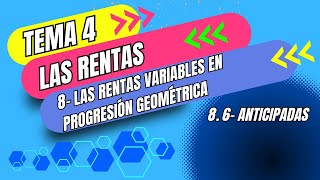 MATEMÁTICAS FINANCIERAS 116 RENTAS VARIABLES EN PROGRESIÓN GEOMÉTRICA ANTICIPADAS [upl. by Vallonia]