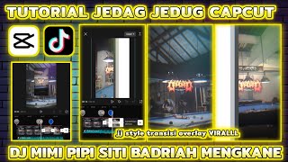 Tutorial Jedag Jedug Capcut quotSTYLE TRANSISI OVERLAYquot  DJ MIMI PIPI KANE [upl. by Sakram352]