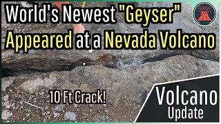 Nevada Volcano Update The Worlds Newest quotGeyserquot Appeared at a Local Volcano [upl. by Haissem342]