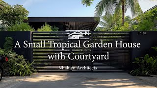 A Small Tropical Modern Garden House with Courtyard EcoLuxury Living Nhakien house [upl. by Nobe]