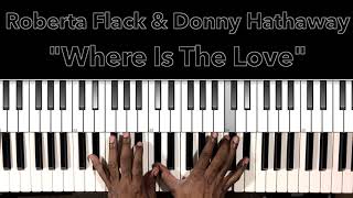 Roberta Flack amp Donny Hathaway quotWhere Is The Lovequot Piano Tutorial [upl. by Redfield]