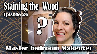 Master Bedroom Makeover Series  Staining the Wood  Episode 26 [upl. by Ialda274]