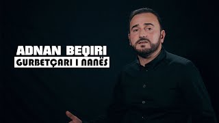 Adnan Beqiri  Gurbetçari i Nanës Official Video [upl. by Ashlen]