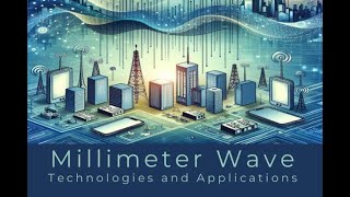 Millimeter Wave Technologies and Applications [upl. by Poock]