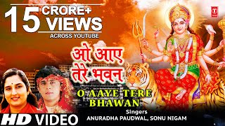 ओ आए तेरे भवन I O Aaye Tere Bhawan I SONU NIGAM ANURADHA PAUDWAL I Jai Maa Vaishno DeviNew Version [upl. by Graner302]