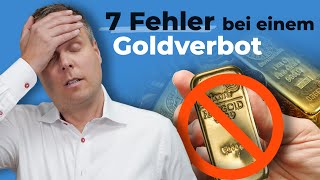 7 Fehler bei einem Goldverbot  das keinesfalls tun wenn Gold verboten wird [upl. by Torrie]