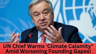 United Nation Secretary General Warms Climate Calamity Amid Worsening facts weather news [upl. by Acinhoj]