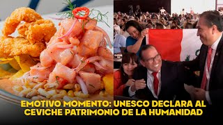 El momento en el que la UNESCO declara al ceviche Patrimonio Cultural Inmaterial de la Humanidad [upl. by Chrissy368]