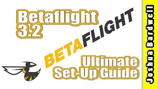 Betaflight 32 Ultimate Setup Guide UPDATED 33 VERSION IN DESCRIPTION [upl. by Nylavad]