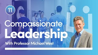 Ep 11 Compassionate Leadership with Professor Michael West [upl. by Jarrell]