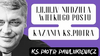 I  II III IV NIEDZIELA WIELKIEGO POSTU  KAZANIA  Ks Piotr Pawlukiewicz [upl. by Aneehc224]