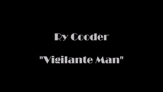 Ry Cooder  quotVigilante Manquot [upl. by Alliuqa]