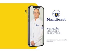 🎙MANDICAST 121 – Nutrição Enteral e Parenteral [upl. by Eikceb]