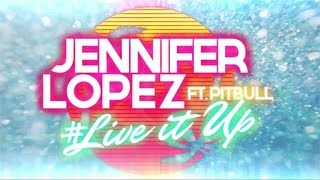 Jennifer Lopez  Live It Up feat Pitbull Lyric Video [upl. by Nerhe]