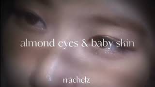 Almond Eyes amp Baby Skin Subliminal  rrachelz [upl. by Durwin]